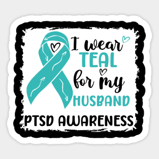 I Wear Teal for my Husband PTSD Awareness Sticker